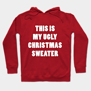 THIS IS MY UGLY CHRISTMAS SWEATER Hoodie